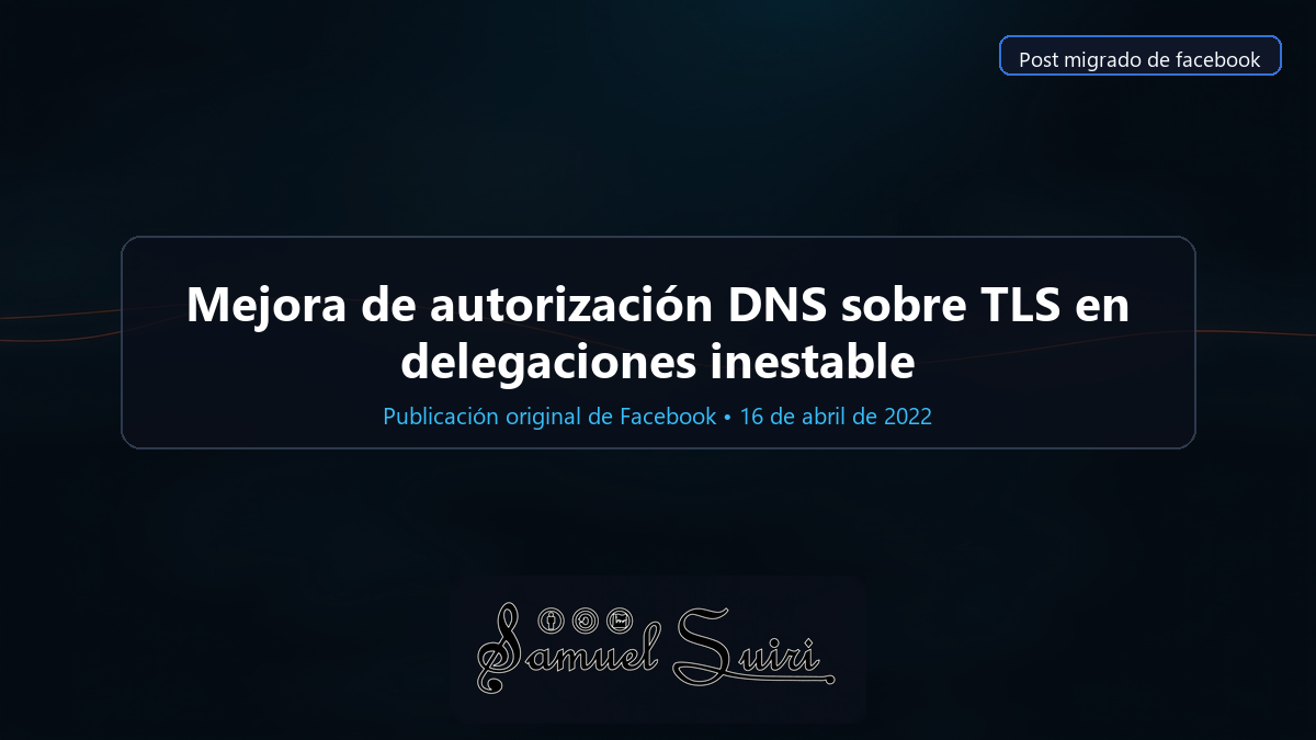Mejora de autorización DNS sobre TLS en delegaciones inestable